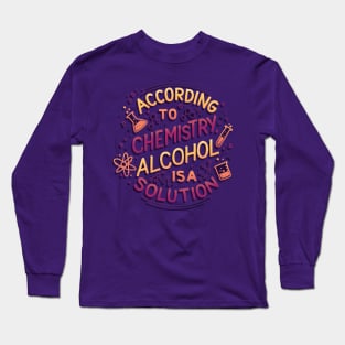 Alcohol is a Solution Long Sleeve T-Shirt